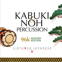 KABUKI & NOH PERCUSSION 96k MASTER EDITION
