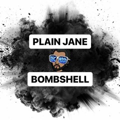 Plain Jane x Bombshell