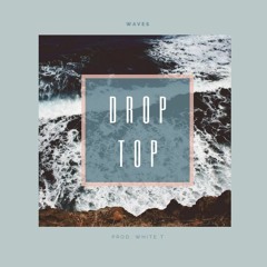 Drop Top ft. White T