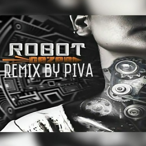 Gezer - Robot (MASHUP by Piva)