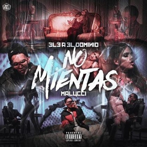 Malucci Ft Ele A El Dominio - No Mientas