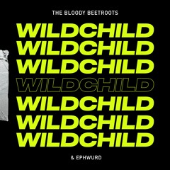 The Bloody Beetroots & Ephwurd - Wildchild
