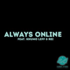 Always Online W/ Ceazorbantu, Khumo Leff and Rei