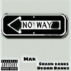 No Way prod by C fre$hco ft Mar and Deohn Banks