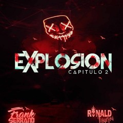 E X P L O S I O N 002 - |Frank Serrano ✘ Ronald Figueroa|