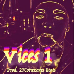 Vices 1 (Prod. 27Corazones Beats)
