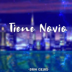 TIENE NOVIO [Remix] - DANI CEJAS