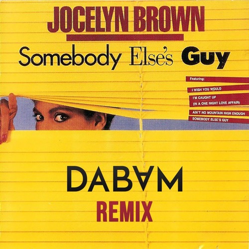 洋楽 Jocelyn Brown Somebody Else's Guy Remix Stream Jocelyn Brown - Somebody Else´s Guy (DaBaM remix) by
