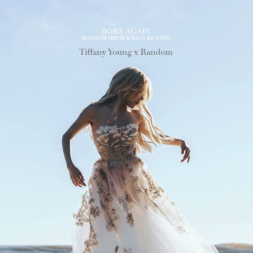 Tiffany Young - Born Again (Random DNB Re-edit) [FREE DOWNLOAD]