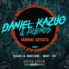 Shigaki & Marzzano - What I Do (Original Mix) [Dear Deer Mafia]