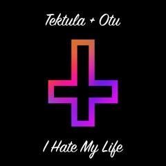 TEKTULA feat. OTU - I Hate My Life
