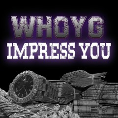 WHOYG - IMPRESS YOU