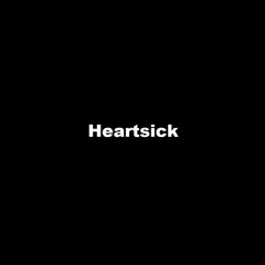 Heartsick (Music Video Link In Discription)