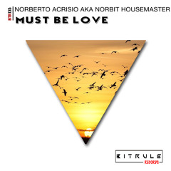 BTR135 : Norberto Acrisio aka Norbit Housemaster - Must be love (Original Mix)