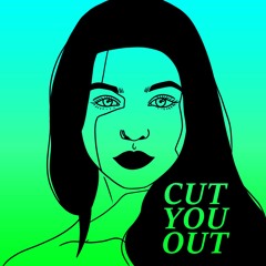Cut You Out