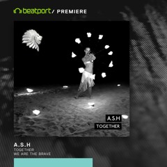 PREMIERE: A.S.H - Together