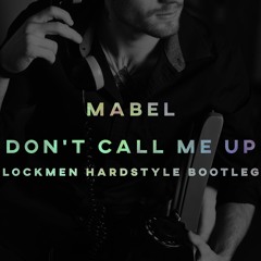 Mabel - Don't Call Me Up (Lockmen Hardstyle Bootleg) Final