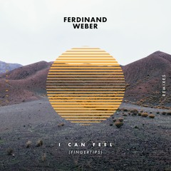 Ferdinand Weber - I Can Feel (Fingertips) (Yahlic Remix)