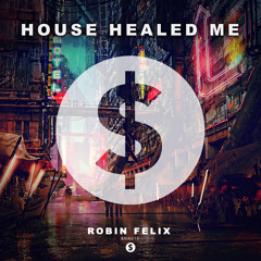 Robin Felix - House Healed Me