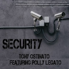 Security - Tony Ostinato Featuring Polly Legato