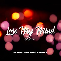 Lose My Mind Remix - Diamond Langi, NONSC & Konecs