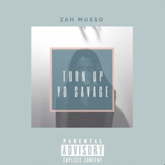 Zah Musso - Turn Up Yo Savage
