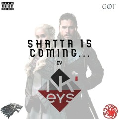 SHATTA IS COMING... Edition GOT🐺❄