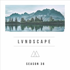 LVNDSCAPE - Season 36