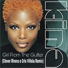 Kina - Girl From The Gutter (Clever Rivera E Cris Villela Remix)FREE DOWNLOAD