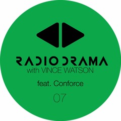 Radio Drama 07 with Vince Watson feat Conforce (live)