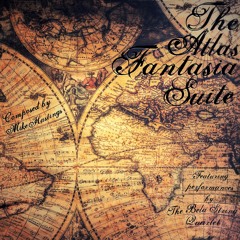 Mike Hastings - Atlas Fantasia No.2 for String Quartet