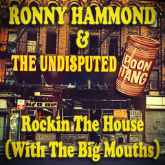 Ronny Hammond & The Undisputed Poontangs - Rockin' The House (With The Big Mouths)(FREE DL)