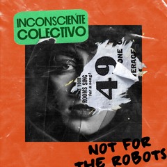 Inconsciente Colectivo - Not For The Robots EP