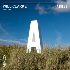 Will Clarke - Girl Put In Work feat Sage Armstrong [ABODE]