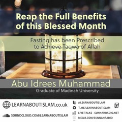 Reap the Benefits of Ramadan - Abu Idrees | Manchester