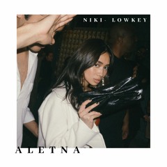 NIKI - Lowkey (ALETNA Remix)