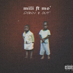 Mili ft. Mo' -Down & Out