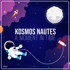 Kosmos Nautes - A Moment In Time (Radio Edit)