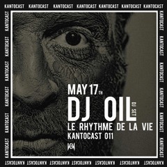 Kantocast 011: Dj Oil - "Le Rhythme De La Vie"