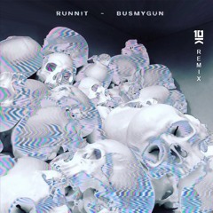 Runnit - bus my gun. (10K Sound Remix)