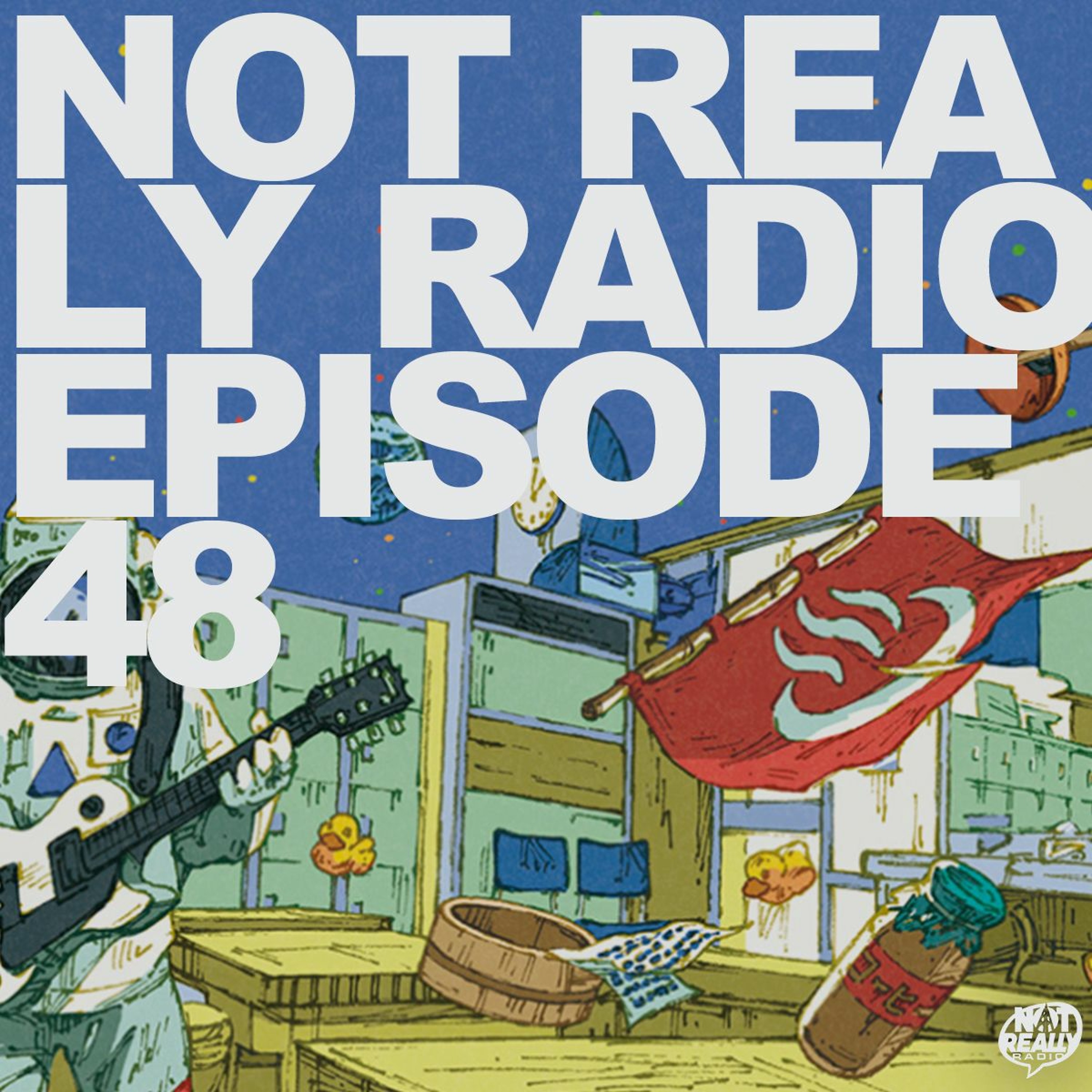 Not Really Radio Episode 48 episode artwork