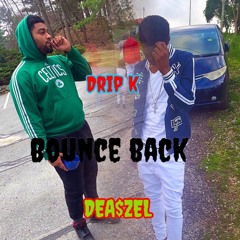 DEAZEAL X Drip K - Bounce Back