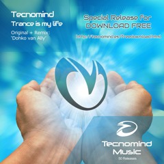Tecnomind - Trance Is My Life (Original Mix) - PREVIEW
