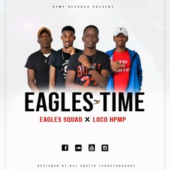 EAGLES TIME BY EAGLES SQUAD × LOCO HPMP