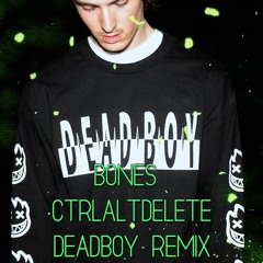 Bones - CtrlAltDelete (Dead Boy Remix)