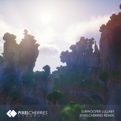 Minecraft - "Subwoofer Lullaby" (PixelCherries Remix)