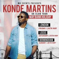 Konde Martins UK Club Tour Bank Holiday Fri 24/ Sat 25 / Sun 26 May 2019
