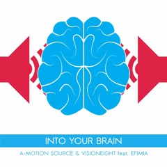 Into your brain - A-Motion Source & Visionieght Feat. Efimia #edm #pop