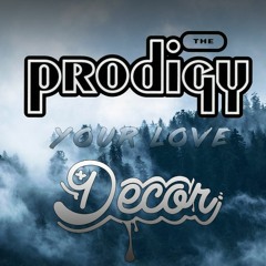 The Prodigy - Your Love (Decor's Remix)