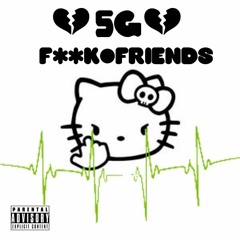 5G - FUCK FRIENDS (PROD. JAYABURRA)